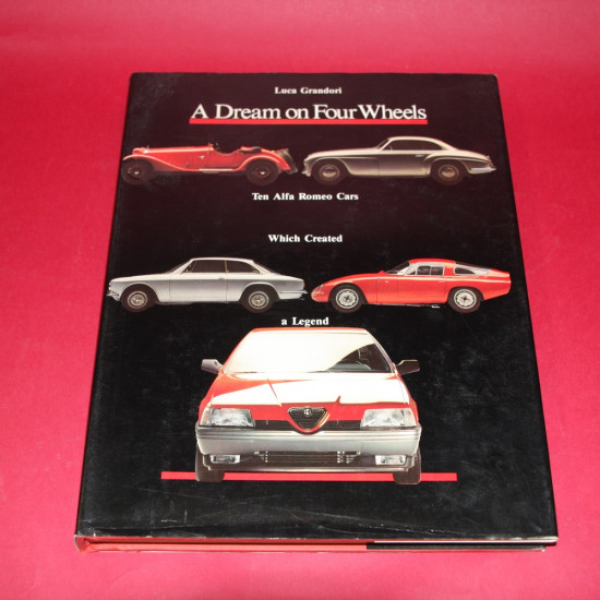 A Dream on Four Wheels Ten Alfa Romeo Cars Which Created a Legend A Dream on Four Wheels Ten Alfa Romeo Cars Which Created a Legend
