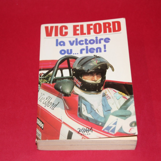 Vic Elford la victoire ou...rien,Signed by Vic Elford Vic Elford la victoire ou...rien,Signed by Vic Elford