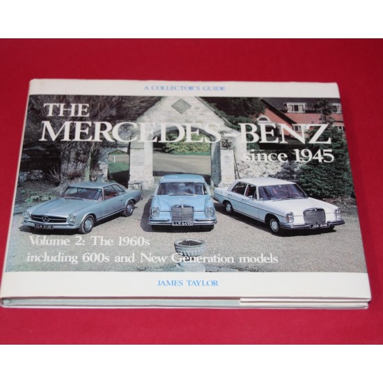 A Collector's Guide: The Mercedes-Benz since 1945 Volume 2: The 1960s including 600s and New Generation models