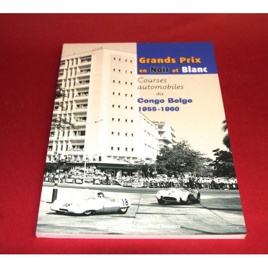 Grands Prix en Noir et Blanc Courses automobiles au Congo Belge 1955-1960