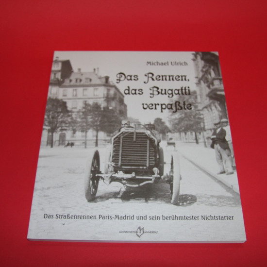 The Race Bugatti Missed - The Paris Madrid Road Race and its most Famous non Starter The Race Bugatti Missed - The Paris Madrid Road Race and its most Famous non Starter
