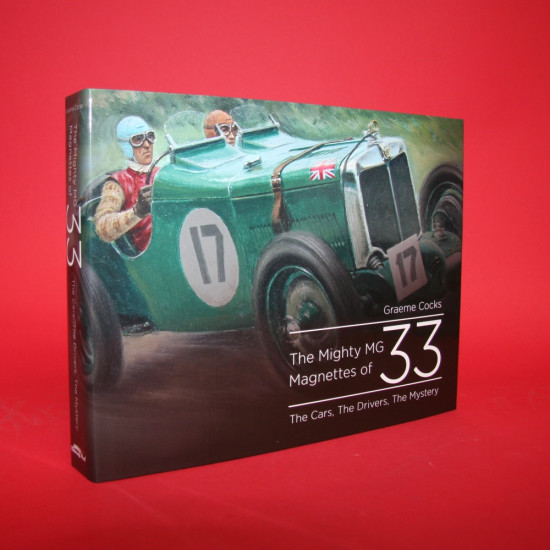The Mighty MG Magnettes of 33 - The Cars, The Drivers, The Mystery