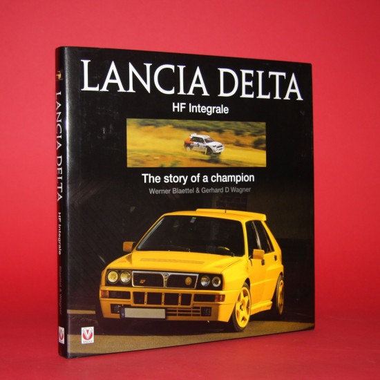 Lancia Delta HF Integrale - The Story of a Champion Lancia Delta HF Integrale - The Story of a Champion