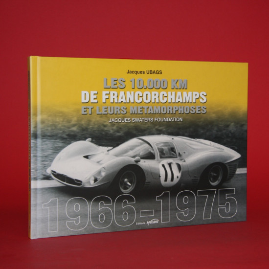 Les 10,000 KM De Francorchamps Et Leurs Metamorphoses  1966-1975,Signed by Jacques Swaters