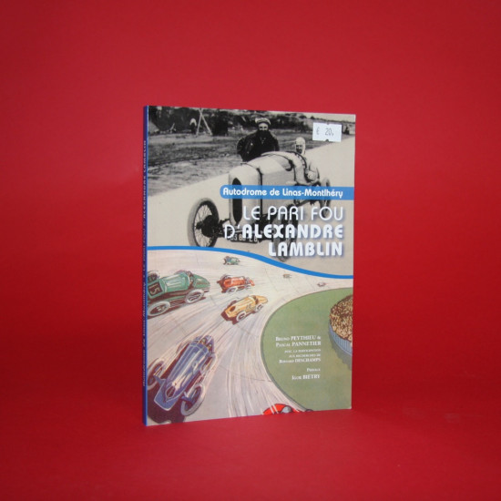 Autodrome de Linas-Montlhery  Le Pari Fou D'Alexandre Lamblin