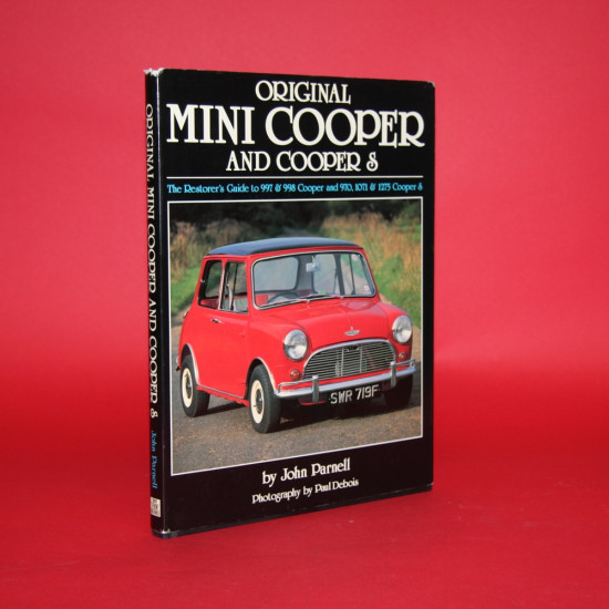 Original Mini Cooper and Cooper S The Restorer's Guide to 997 & 998 Cooper and 970,1071 & 1275 Cooper S Original Mini Cooper and Cooper S The Restorer's Guide to 997 & 998 Cooper and 970,1071 & 1275 Cooper S