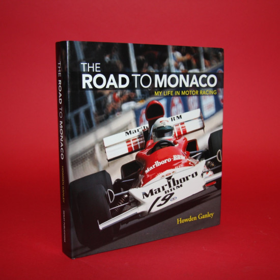 The Road to Monaco My Life in Motor Racing - Signed by Howden Ganley The Road to Monaco My Life in Motor Racing - Signed by Howden Ganley