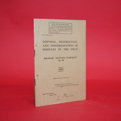Disposal Destruction and Immobilization of Vehicles in the Field Military Training Pamphlet No 58