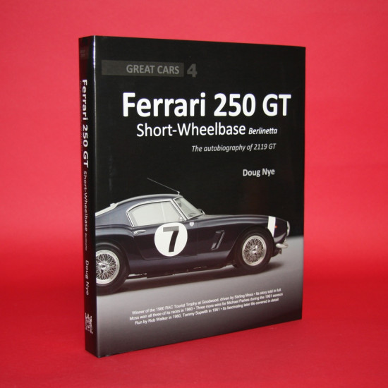 Great Cars 4: Ferrari 250 GT Short Wheelbase The Autobiography of 2119 GT Great Cars 4: Ferrari 250 GT Short Wheelbase The Autobiography of 2119 GT