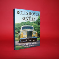 Rolls Royce & Bentley The Crewe Years First Edition