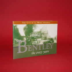 The City of Le Mans Present Bentley The Crazy Years The City of Le Mans Present Bentley The Crazy Years