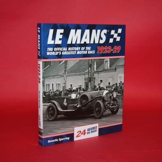 Le Mans The Official History of the World's Greatest Motor Race 1923-29 Le Mans The Official History of the World's Greatest Motor Race 1923-29