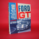 Ford GT: How Ford Silenced the Critics, Humbled Ferrari and Conquered Le Mans