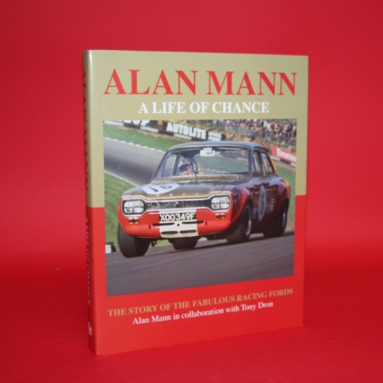Alan Mann - A Life of Chance, The Story of the Fabulous Racing Fords Alan Mann - A Life of Chance, The Story of the Fabulous Racing Fords