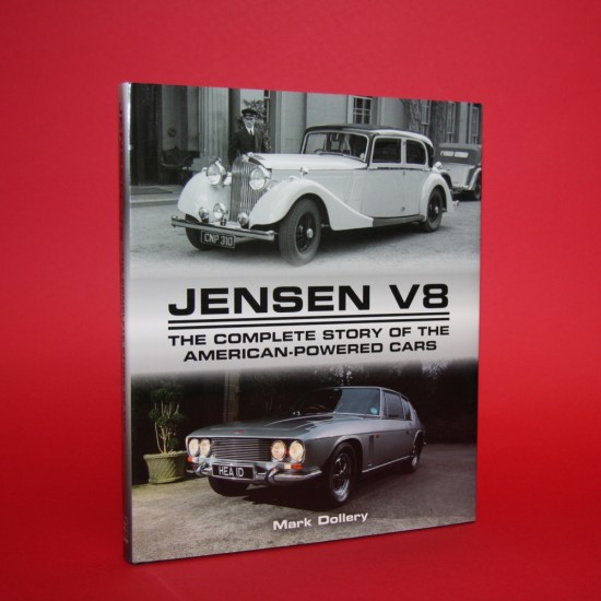 Jensen V8: The Complete Story of the American Powered Cars  
