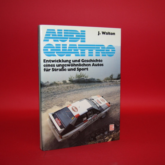 Audi Quattro. Entwicklung und Geschichte eines ungewöhnlichen Autos für Straße und Sport Audi Quattro. Entwicklung und Geschichte eines ungewöhnlichen Autos für Straße und Sport