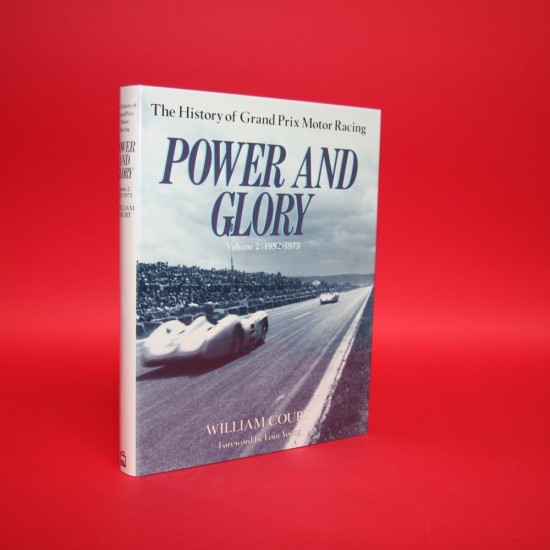 Power And Glory: The History of Grand Prix Motor Racing - Volume 2: 1952-1973