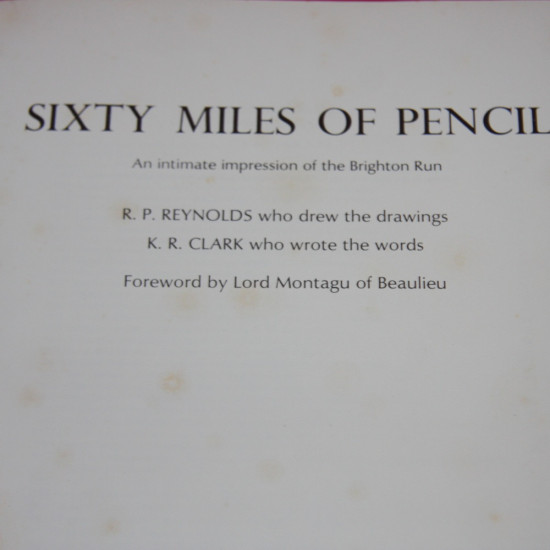 Sixty Miles of Pencil An Intimate Impression of the Brighton Run - Signed by K.R. Clark & Lord Montagu of Beaulieu