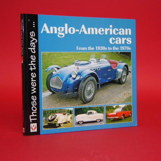 Those were the days:  Anglo American Cars from the 1930s to the 1970s