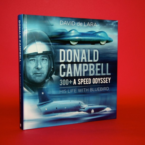Donald Campbell 300+ A Speed Odyssey His Life with Bluebird
