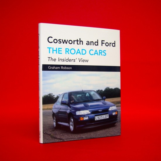 Cosworth and Ford The Road Cars The Insiders' View
