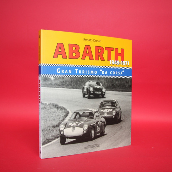 Abarth: Gran Turismo da corsa/Racing GTs 1949-1971 Abarth: Gran Turismo da corsa/Racing GTs 1949-1971