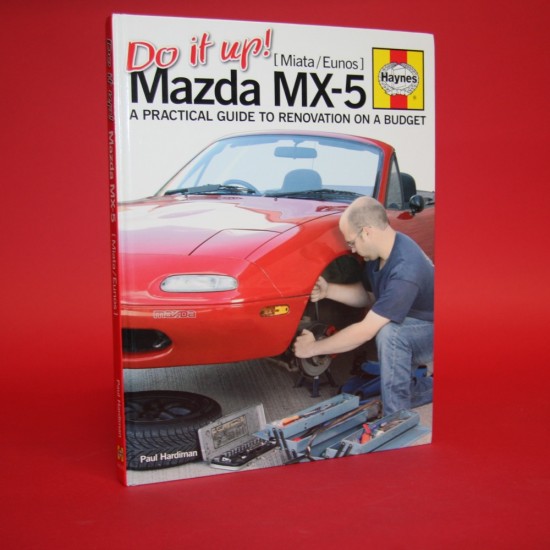 Haynes Do It Up  Mazda MX-5 ,Miata/Eunos A Practical Guide to Renovation on a Budget