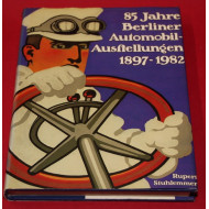 85 Jahre Berliner Automobil-Ausftellungen 1897-1982