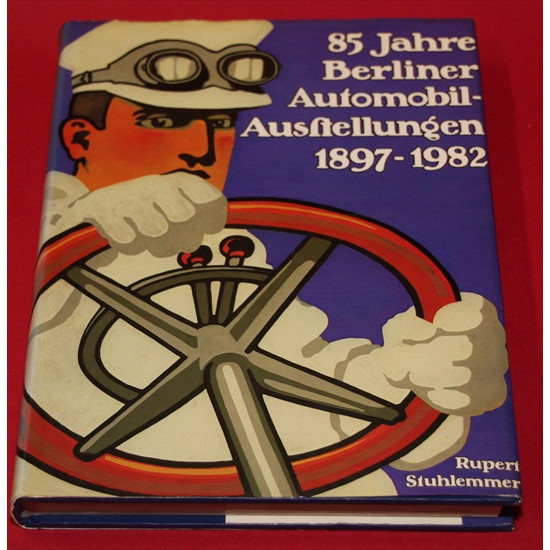 85 Jahre Berliner Automobil-Ausftellungen 1897-1982