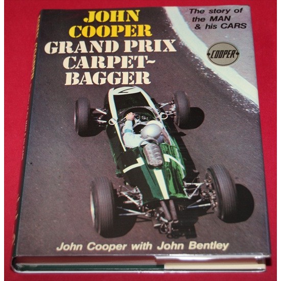 John Cooper Grand Prix Carpet Bagger - The Story of the Man and his Cars