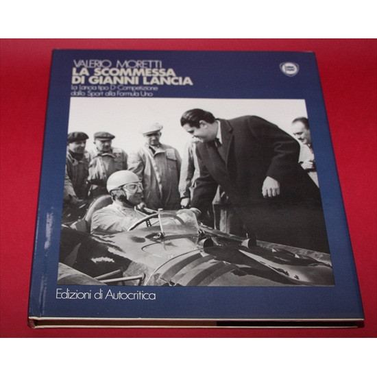 La Scommessa Di Gianni Lancia: La Lancia Tipo D-Competizione dallo Sport alla Formula Uno La Scommessa Di Gianni Lancia: La Lancia Tipo D-Competizione dallo Sport alla Formula Uno