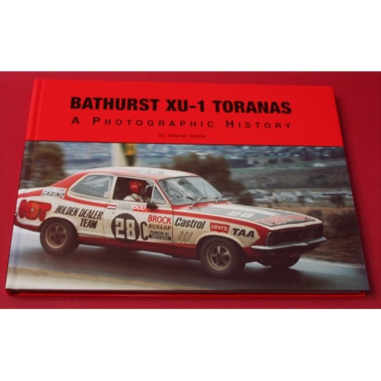 Bathurst XU-1 Toranas  A Photographic Racing History 1970-1973