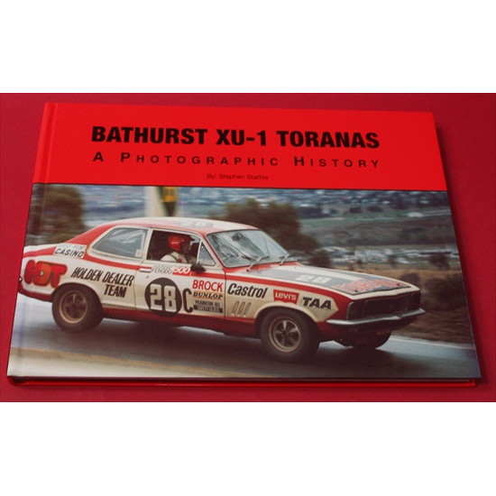 Bathurst XU-1 Toranas  A Photographic Racing History 1970-1973