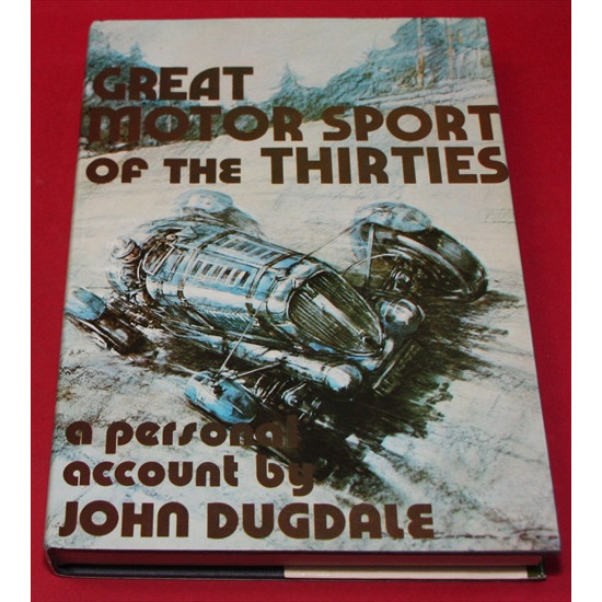 Great Motor Sport of the Thirties - A Personal Account by John Dugdale