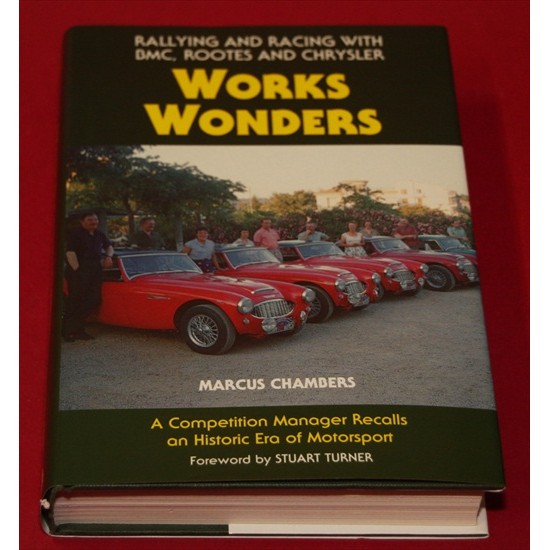 Works Wonders Rallying and Racing with BMC, Rootes and Chrysler - Signed by Marcus Chambers Works Wonders Rallying and Racing with BMC, Rootes and Chrysler - Signed by Marcus Chambers